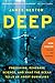 Deep: Freediving, Renegade Science, and What the Ocean Tells Us About Ourselves
