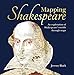 Mapping Shakespeare: An exploration of Shakespeares worlds through maps