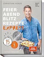 Feierabend-Blitzrezepte EXPRESS: Maximal 15 Minuten mit nur 5 Zutaten 3954532271 Book Cover