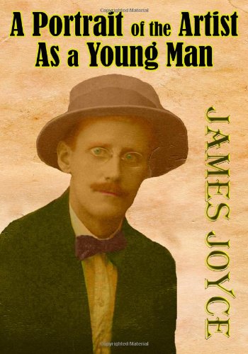 A Portrait of the Artist As a Young Man: The Third Greatest English-language Novel of the 20th Century by James Joyce (Timeless Classic Books)