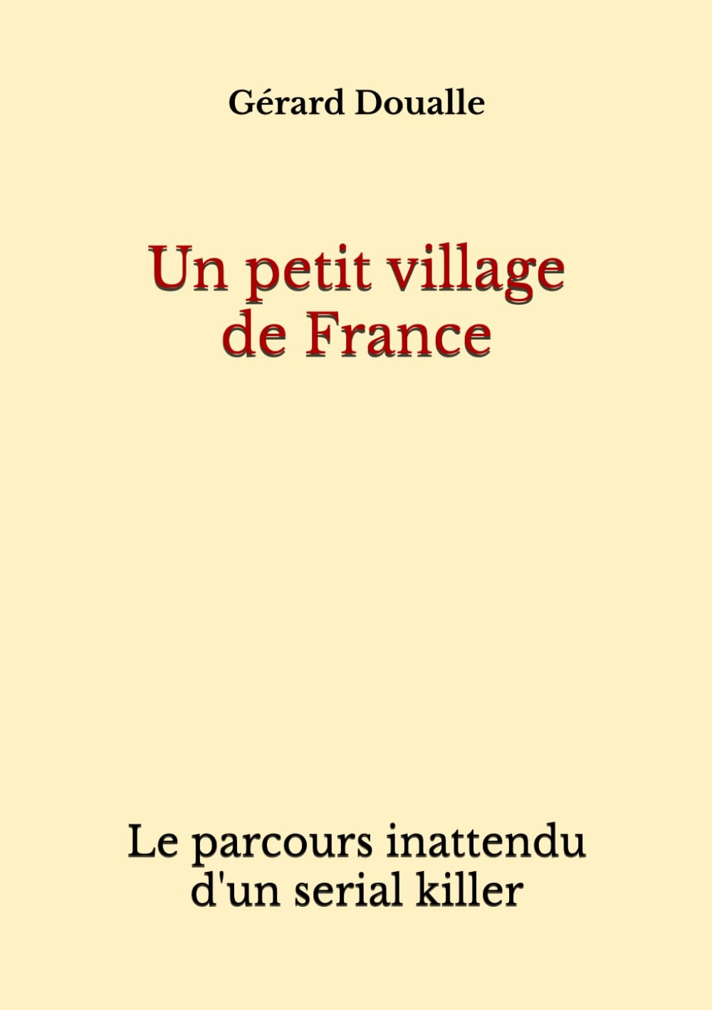 Un petit village de France: Le parcours inattendu d'un serial killer
