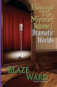 Beyond the Mirror, Volume 5: Dramatic Worlds