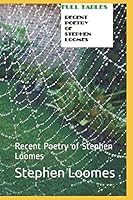 FULL TABLES: Recent Poetry of Stephen Loomes 1980677913 Book Cover