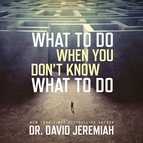 What to Do When You Don't Know What to Do by David Jeremiah episode artwork