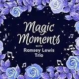  Magic Moments with Ramsey Lewis Trio