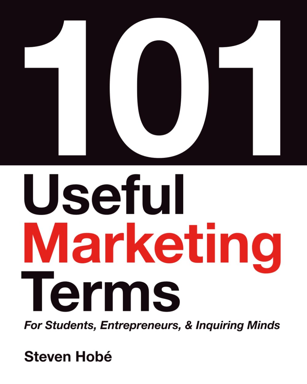 101 Useful Marketing Terms: For Students, Entrepreneurs, & Inquiring Minds
