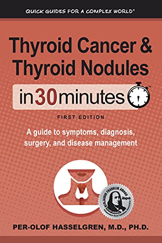 Thyroid Cancer and Thyroid Nodules In 30 Minutes: A guide to symptoms, diagnosis, surgery, and disease management (English Edition)