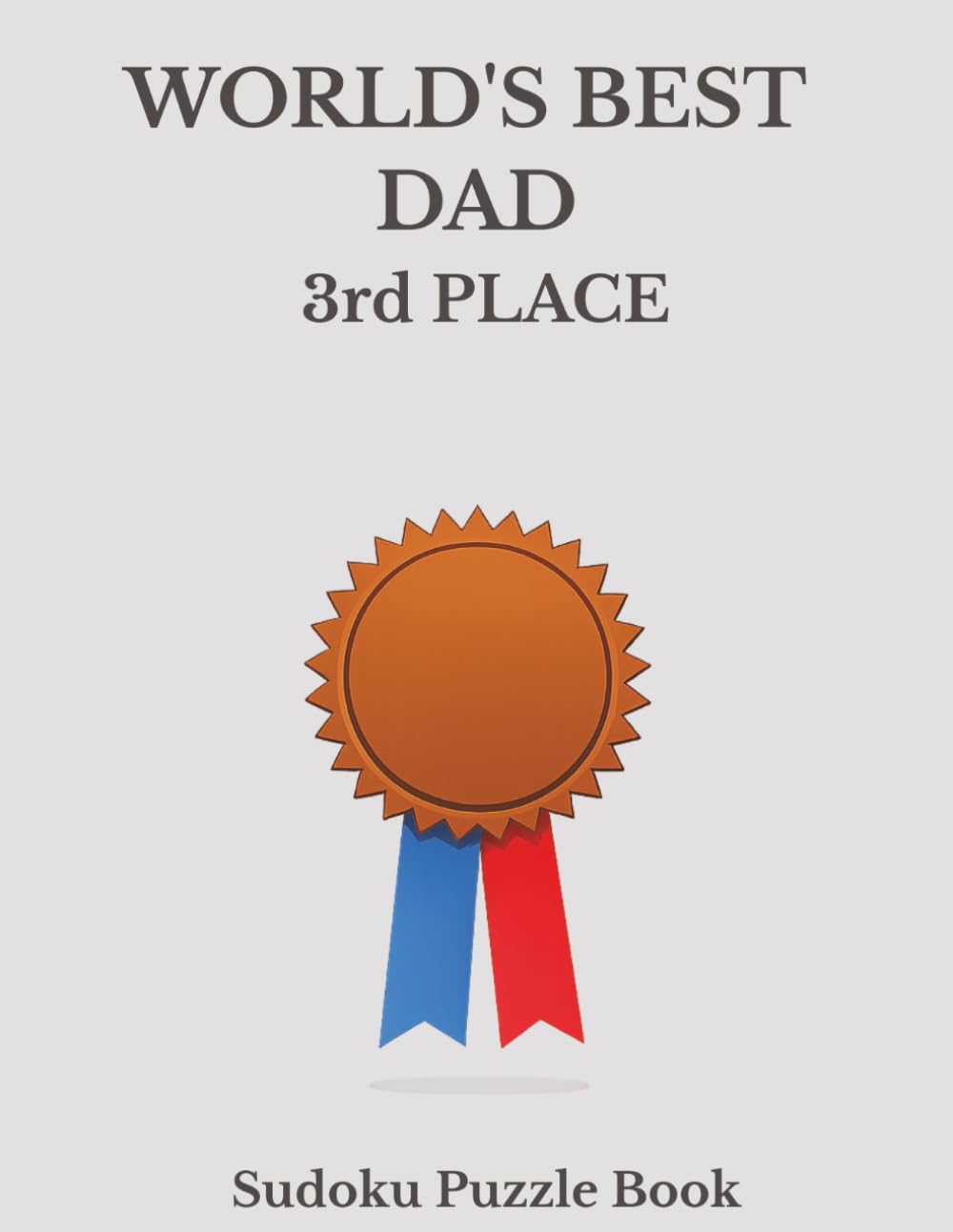 World's Best Dad 3rd Place Sudoku: A Thoughtful and Relaxing Puzzle Book (World's Best Sudoku)