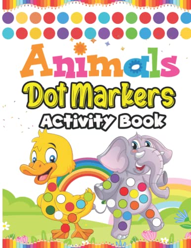 Dot Markers Activity Book: 60 Cute Animals Dot Markers Activity Book for Kids Ages 3 - 5 | Easy Guided Animals Big Dots for Kids, Babies, Toddlers, Preschool Children (Kiddos Universe)