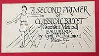 A PRIMER OF CLASSICAL BALLET [Cecchetti Method] For Children [with] A SECOND PRIMER [and with] A THIRD PRIMER. Three volume set. B0038BIG36 Book Cover