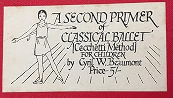 Paperback A PRIMER OF CLASSICAL BALLET [Cecchetti Method] For Children [with] A SECOND PRIMER [and with] A THIRD PRIMER. Three volume set. Book