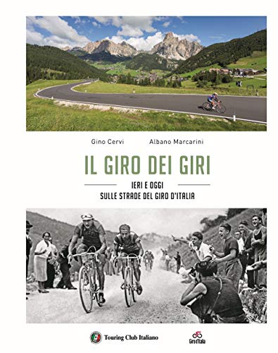 Il giro dei giri. Ieri e oggi sulle strade del Giro d'It
