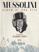 Mussolini: Album di una vita 8817853054 Book Cover