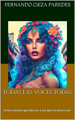 Todas las voces todas: Ocho cuentos que dan voz a los que no tienen voz