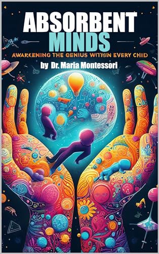 Absorbent Minds: Awakening the Genius Within Every Child