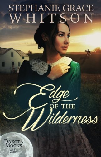 Edge of the Wilderness (Dakota Moons) (Volume 2)