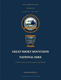 Great Smoky Mountains National Park: A Field-Verified Fly-Fishing Guide for the Great Smoky Mountain National Park (East Tennessee Trout Fly Fishing Series)