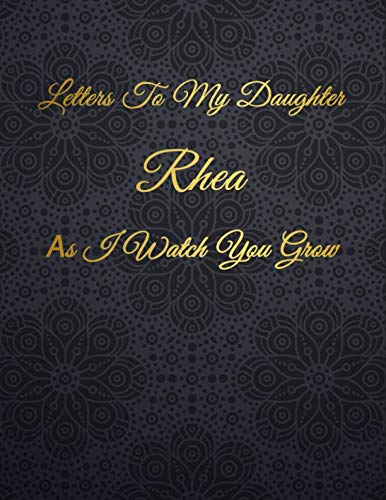Rhea: Letters To My Daughter as I Watch You Grow Personalized Journal Custom Notebook Baby Shower Gift for Mom to Be 100 Pages A4
