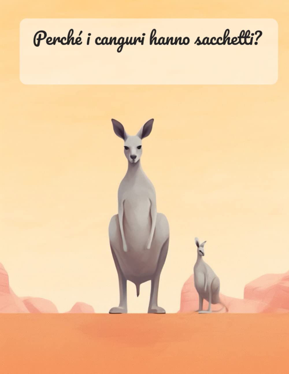 Perché i canguri hanno sacchetti?: Perché i canguri hanno i sacchetti?: Esplorando l'affascinante mondo dei marsupiali