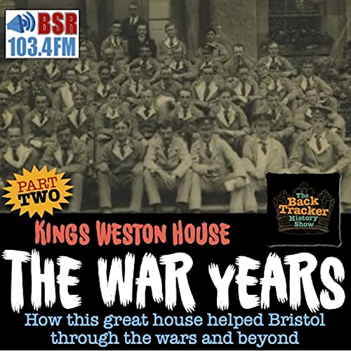 Kings Weston House: The War Years and Beyond