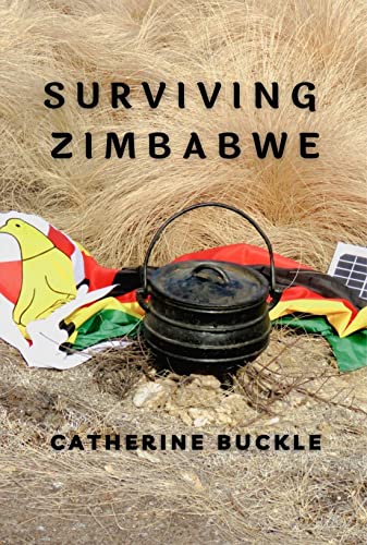 Surviving Zimbabwe (Life During Political Crises in Zimbabwe Book 3)