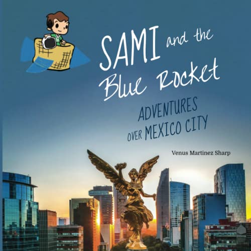 Sami and the Blue Rocket: Adventures over Mexic... 1950638103 Book Cover