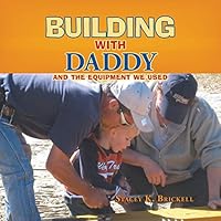 Building with Daddy: And the Equipment We Used 1490751580 Book Cover