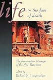 Life in the Face of Death: The Resurrection Message of the New Testament (McMaster New Testament Studies (MNTS))