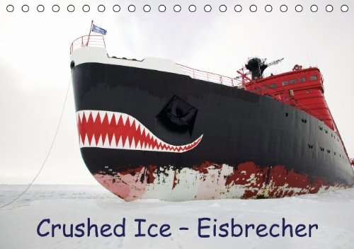 Crushed Ice – Eisbrecher (Tischkalender 2014 DIN A5 quer): Schifffahrt durchs Eis (Tischkalender, 14 Seiten)