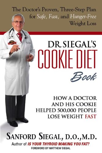 Dr. Siegal's Cookie Diet Book: How a Doctor and His Cookie Helped 500,000 People Lose Weight Fast