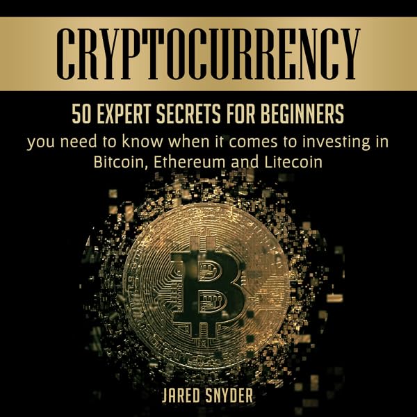 Cover art for Cryptocurrency: 50 Expert Secrets for Beginners You Need to Know When It Comes to Investing in Bitcoin, Ethereum and Litecoin