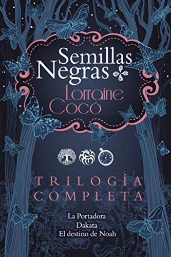TRILOGÍA COMPLETA Semillas negras: La Portadora, Dakata, El destino de Noah.