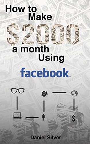 Facebook: Make $2000 a Month Using Facebook - Passive Income System