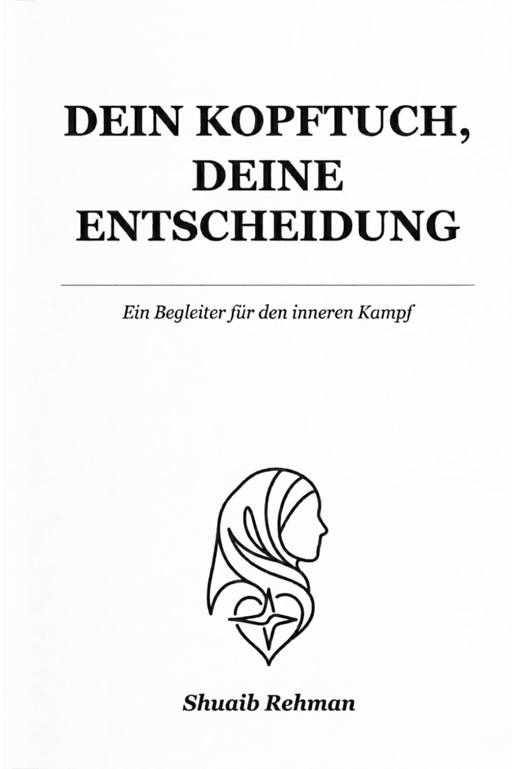 Dein Kopftuch, deine Entscheidung: Ein Begleiter für den inneren Kampf
