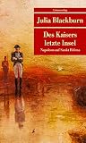 Des Kaisers letzte Insel: Napoleon auf Sankt Helena (Unionsverlag Taschenbücher)