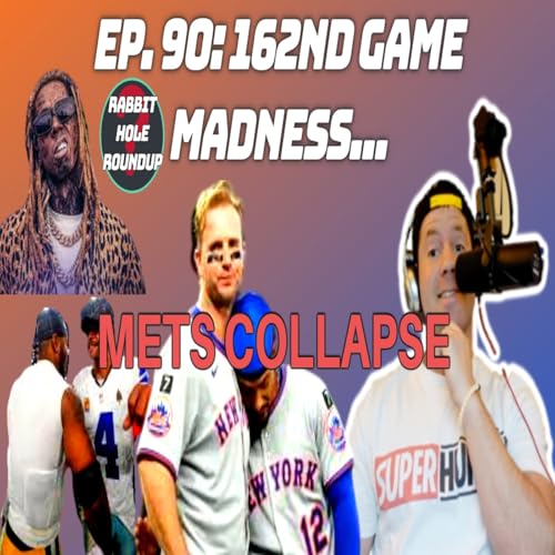 Page de couverture de Rabbit Hole Roundup 90: 162ND GAME MADNESS-METS COLLAPSE | Lil Wayne's Best Verses, Packers Cowboys