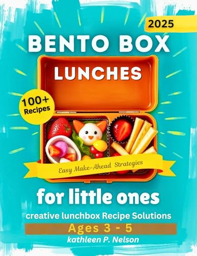 Bento Box lunches for Little Ones: Creative Lunchbox Recipe Solutions for kids Ages 3-5 with Easy Prep-Ahead Ideas (Bento box lunch recipes kitchen) (English Edition)