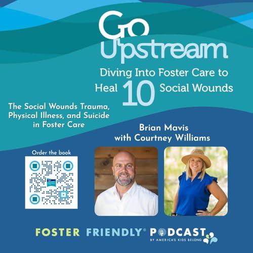 Go Upstream: The Social Wounds Trauma, Physical Illness, and Suicide in Foster Care cover art