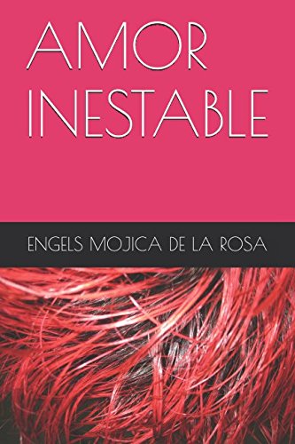 AMOR INESTABLE (Spanish Edition): MOJICA DE LA ROSA, ING ENGELS ANTONIO ...