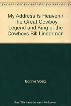 My Address Is Heaven / The Great Cowboy Legend and King of the Cowboys Bill Linderman