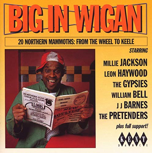 Big in Wigan - 20 Northern Mammoths from the Wheel to Keele: a Collection of Northern Soul Oldies from 1968-1996