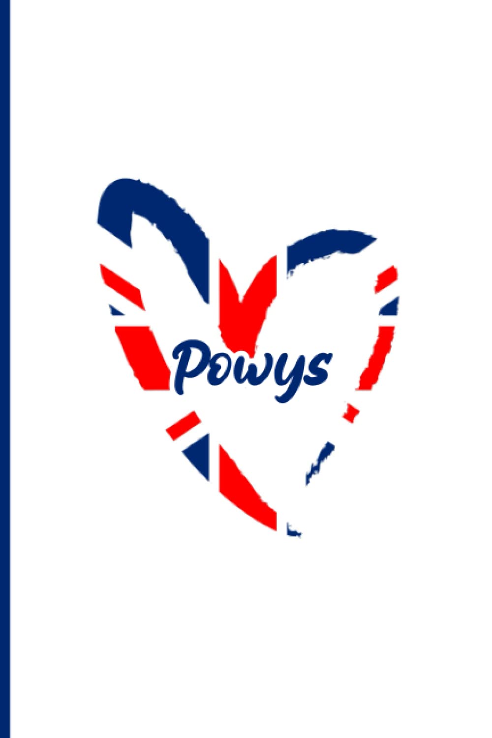 Powys: Blue and Red Heart with United Kingdom Flag Notebook Journal for Family and Friends from Powys, Funny Vacation Trip Notebook Gift, Powys ... Lined Notebook for Grandpa Dad Grandma…