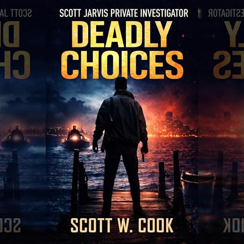 Deadly Choices Audiobook By Scott Cook cover art
