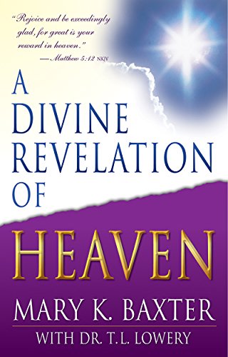 A Divine Revelation Of Heaven Kindle Edition By Baxter Mary K Lowery T L T L Lowery Religion Spirituality Kindle Ebooks Amazon Com