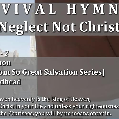 Revival Hymn II - Neglect Not Christ