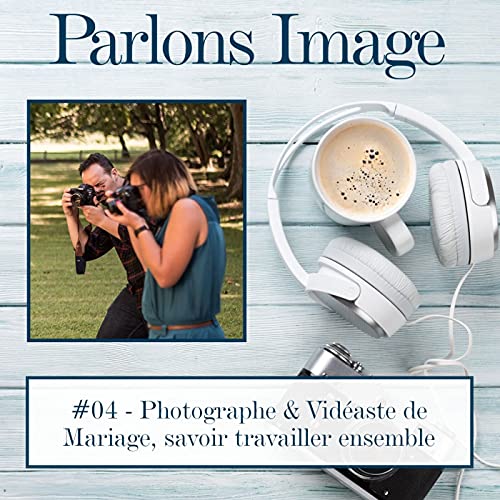 Page de couverture de #04 - Photographe & Vidéaste de Mariage, savoir travailler ensemble