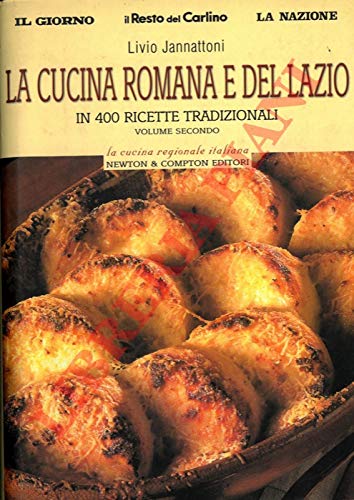 La cucina romana e del Lazio in 400 ricette tradizionali. Volume secondo.