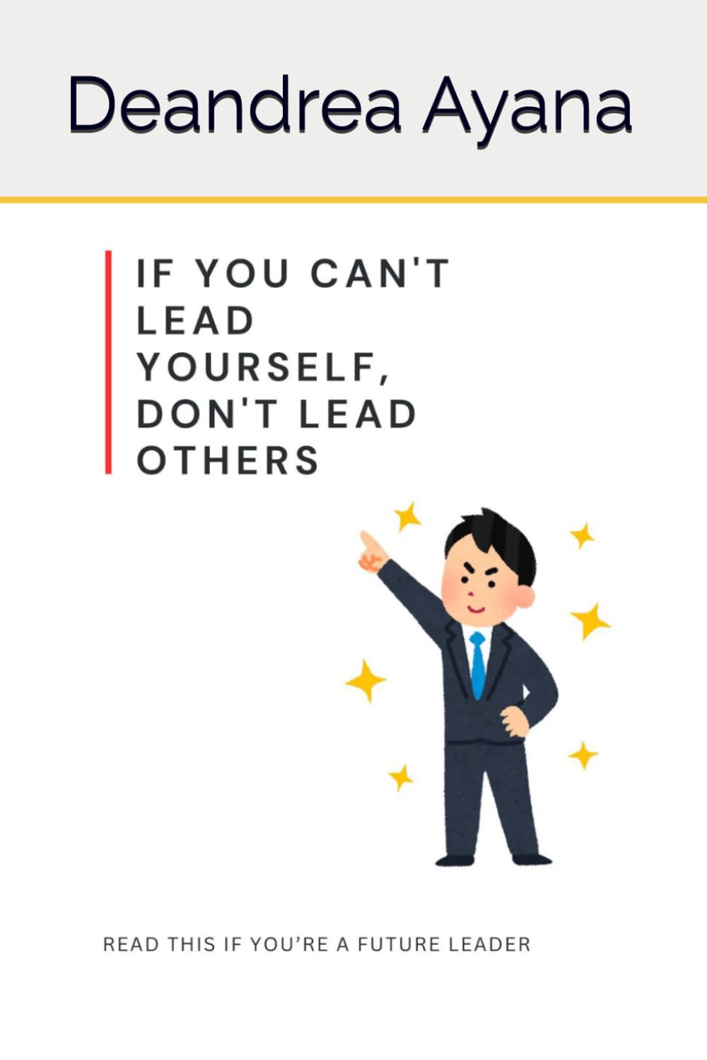 IF YOU CAN'T LEAD YOURSELF, DON'T LEAD OTHERS