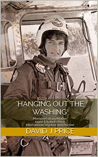 Télécharger 'Hanging out the Washing': Memories of my Mother. Ingrid Elisabeth Price. International Skydiver and Francais PDF