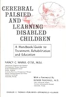 Cerebral palsied and learning disabled children;: A handbook/guide to treatment, rehabilitation, and education, 0398029113 Book Cover